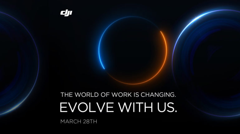 DJI Announcement Event: The world of work is changing. Evolve with us. March 28th.