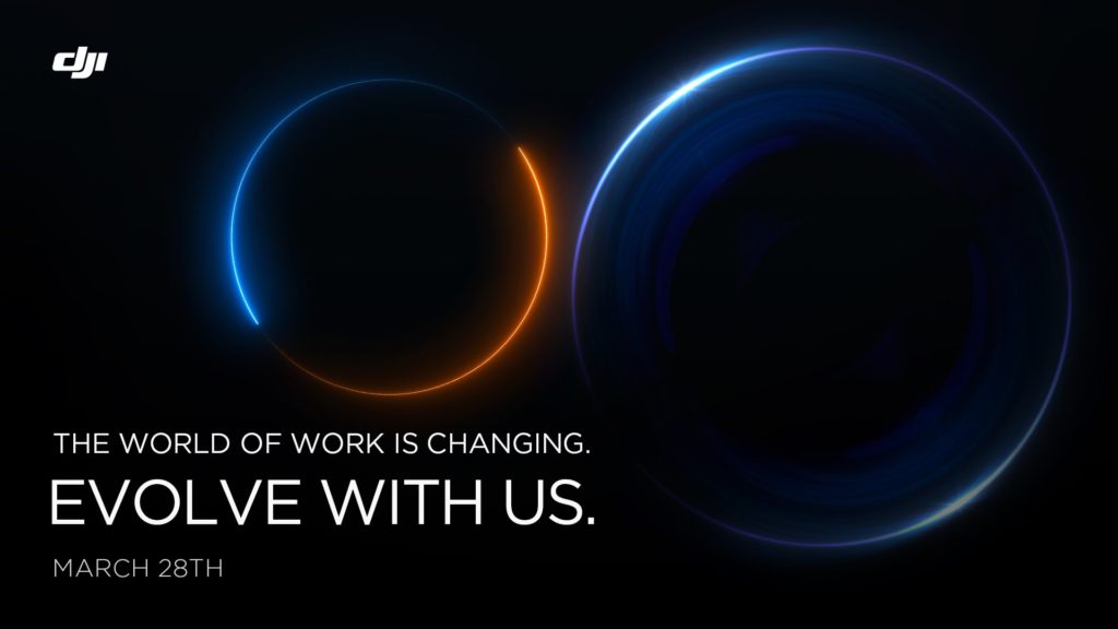 DJI Announcement Event: The world of work is changing. Evolve with us. March 28th.