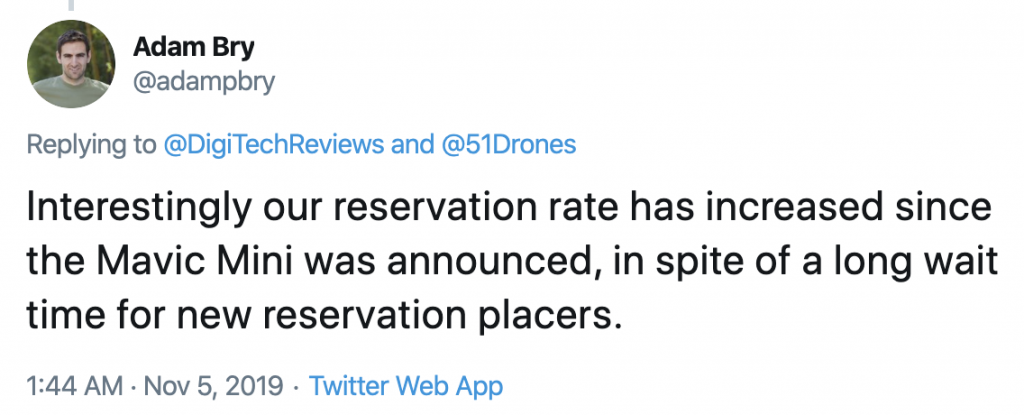 Adam Bry tweet "Interestingly our reservation rate has increased since the Mavic Mini was announced, in spite of a long wait time for new reservation placers."